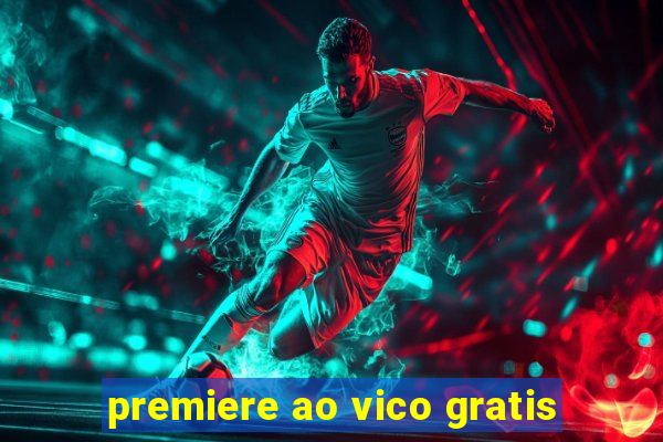 premiere ao vico gratis